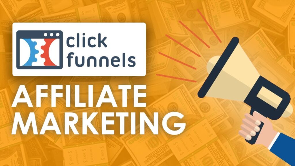 How to Use ClickFunnels for Affiliate Marketing: A Comprehensive Guide